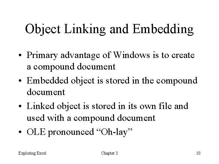 Object Linking and Embedding • Primary advantage of Windows is to create a compound Object Linking and Embedding • Primary advantage of Windows is to create a compound
