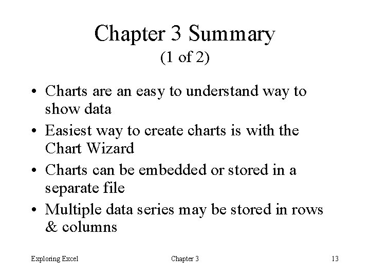 Chapter 3 Summary (1 of 2) • Charts are an easy to understand way Chapter 3 Summary (1 of 2) • Charts are an easy to understand way