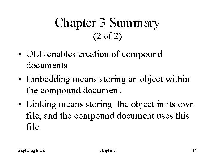 Chapter 3 Summary (2 of 2) • OLE enables creation of compound documents • Chapter 3 Summary (2 of 2) • OLE enables creation of compound documents •