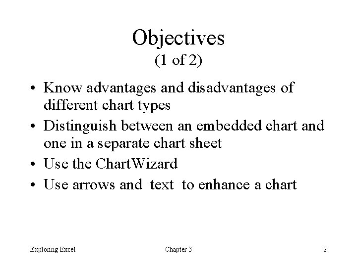 Objectives (1 of 2) • Know advantages and disadvantages of different chart types • Objectives (1 of 2) • Know advantages and disadvantages of different chart types •