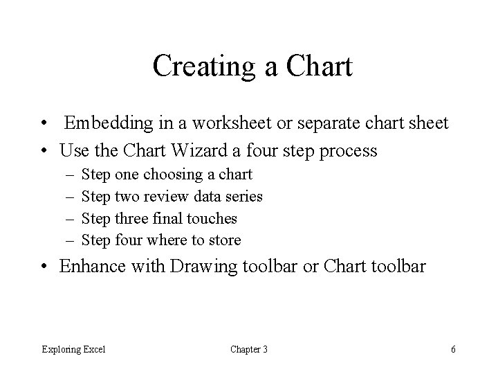 Creating a Chart • Embedding in a worksheet or separate chart sheet • Use Creating a Chart • Embedding in a worksheet or separate chart sheet • Use