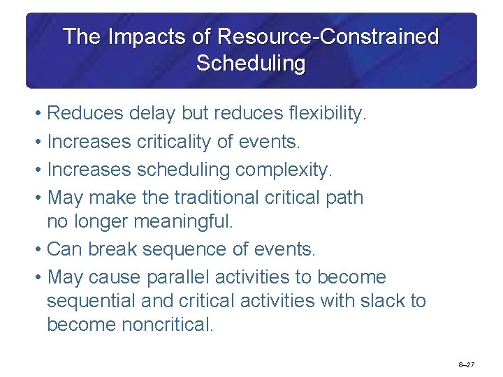 The Impacts of Resource-Constrained Scheduling • Reduces delay but reduces flexibility. • Increases criticality