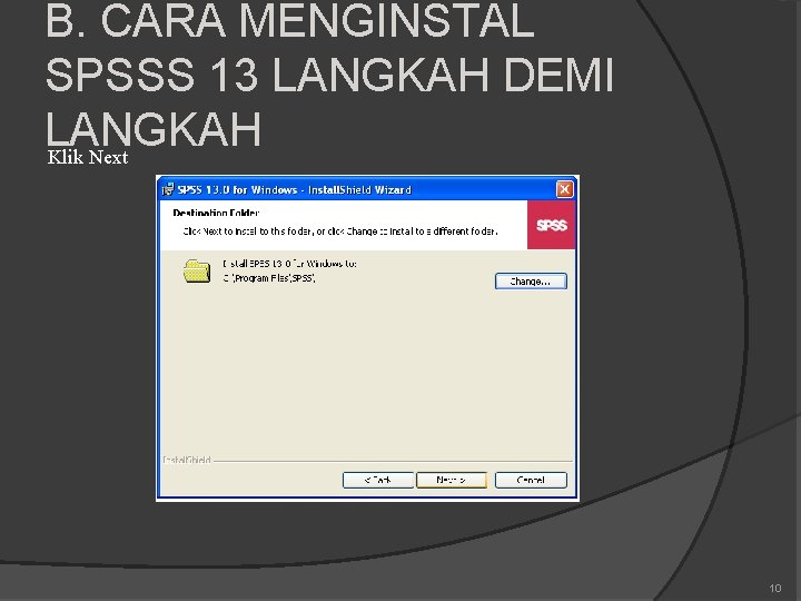 B. CARA MENGINSTAL SPSSS 13 LANGKAH DEMI LANGKAH Klik Next 10 