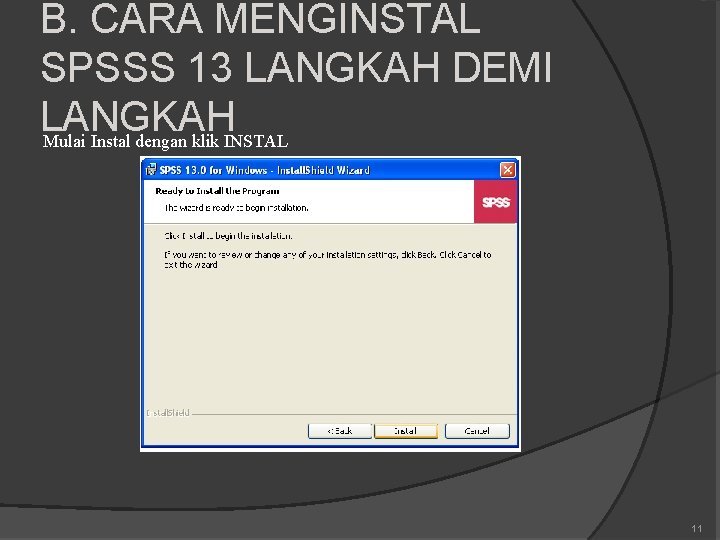 B. CARA MENGINSTAL SPSSS 13 LANGKAH DEMI LANGKAH Mulai Instal dengan klik INSTAL 11