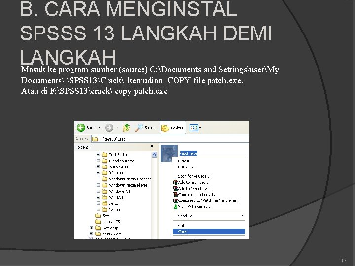 B. CARA MENGINSTAL SPSSS 13 LANGKAH DEMI LANGKAH Masuk ke program sumber (source) C:
