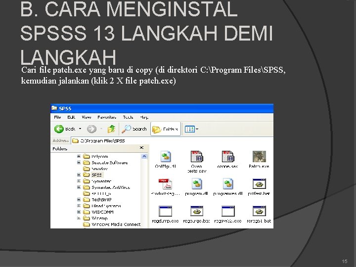 B. CARA MENGINSTAL SPSSS 13 LANGKAH DEMI LANGKAH Cari file patch. exe yang baru