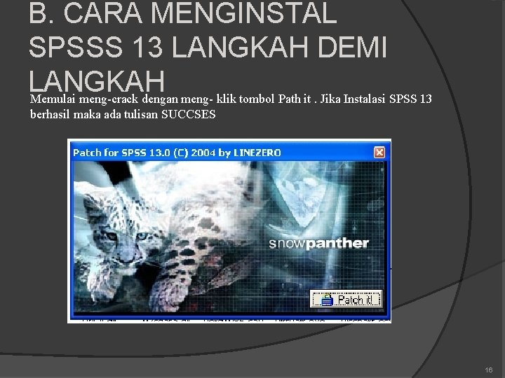 B. CARA MENGINSTAL SPSSS 13 LANGKAH DEMI LANGKAH Memulai meng-crack dengan meng- klik tombol