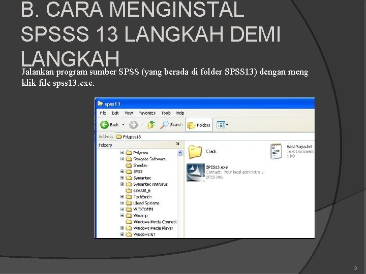 B. CARA MENGINSTAL SPSSS 13 LANGKAH DEMI LANGKAH Jalankan program sumber SPSS (yang berada