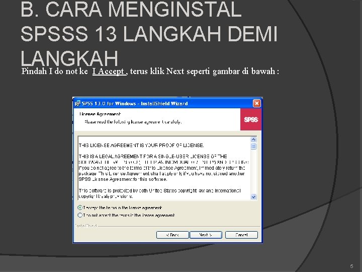 B. CARA MENGINSTAL SPSSS 13 LANGKAH DEMI LANGKAH Pindah I do not ke I