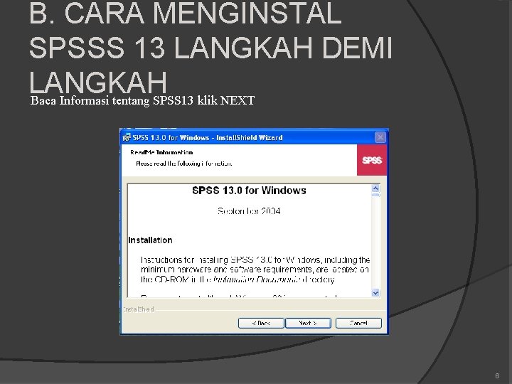 B. CARA MENGINSTAL SPSSS 13 LANGKAH DEMI LANGKAH Baca Informasi tentang SPSS 13 klik