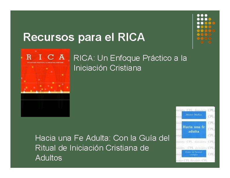 Recursos para el RICA: Un Enfoque Práctico a la Iniciación Cristiana Hacia una Fe