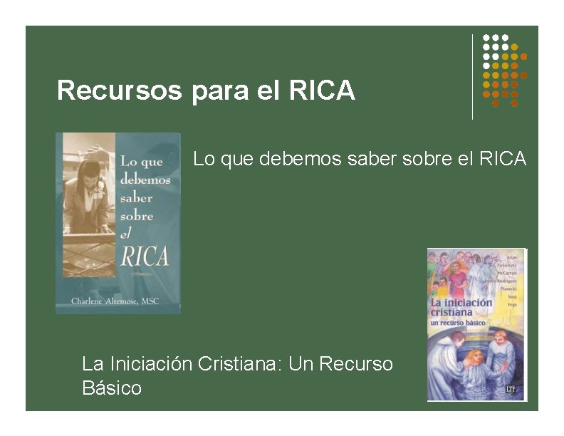 Recursos para el RICA Lo que debemos saber sobre el RICA La Iniciación Cristiana: