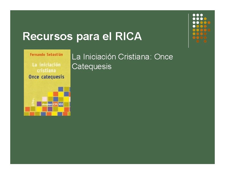 Recursos para el RICA La Iniciación Cristiana: Once Catequesis 