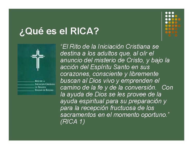 ¿Qué es el RICA? “El Rito de la Iniciación Cristiana se destina a los