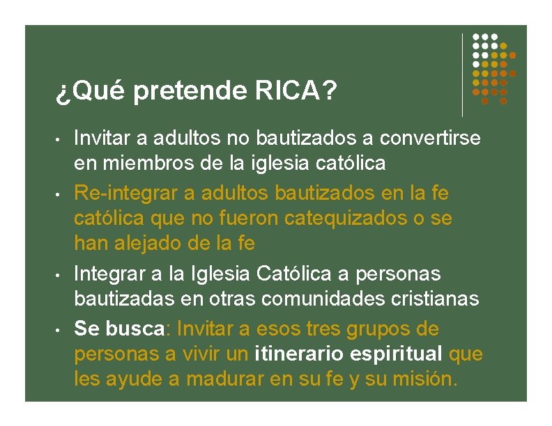 ¿Qué pretende RICA? • • Invitar a adultos no bautizados a convertirse en miembros