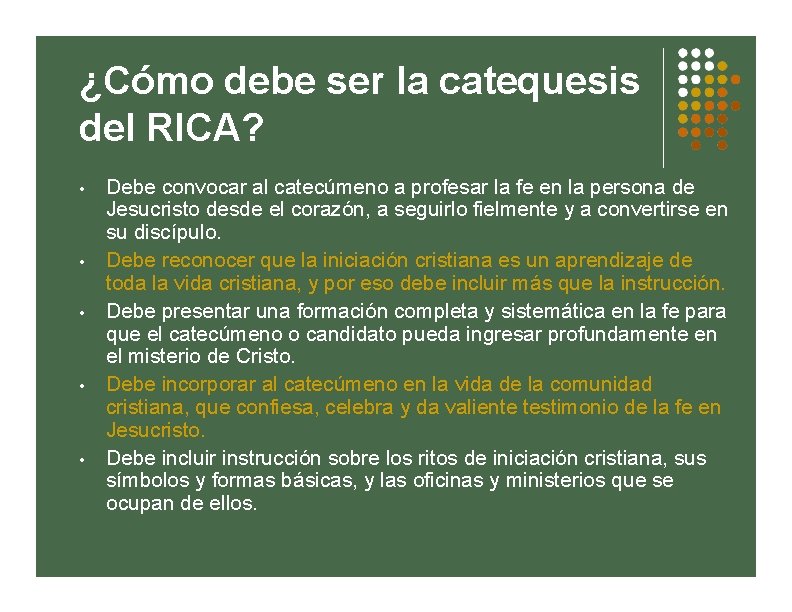 ¿Cómo debe ser la catequesis del RICA? • • • Debe convocar al catecúmeno