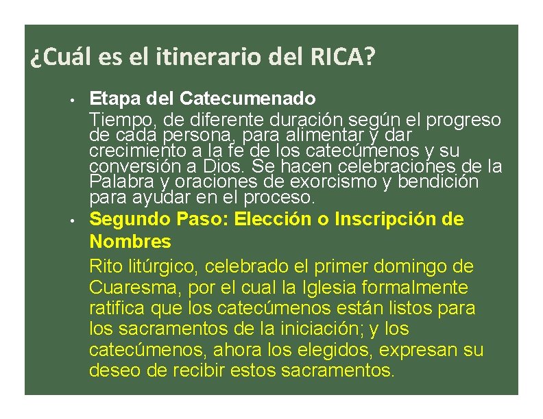 ¿Cuál es el itinerario del RICA? • • Etapa del Catecumenado Tiempo, de diferente