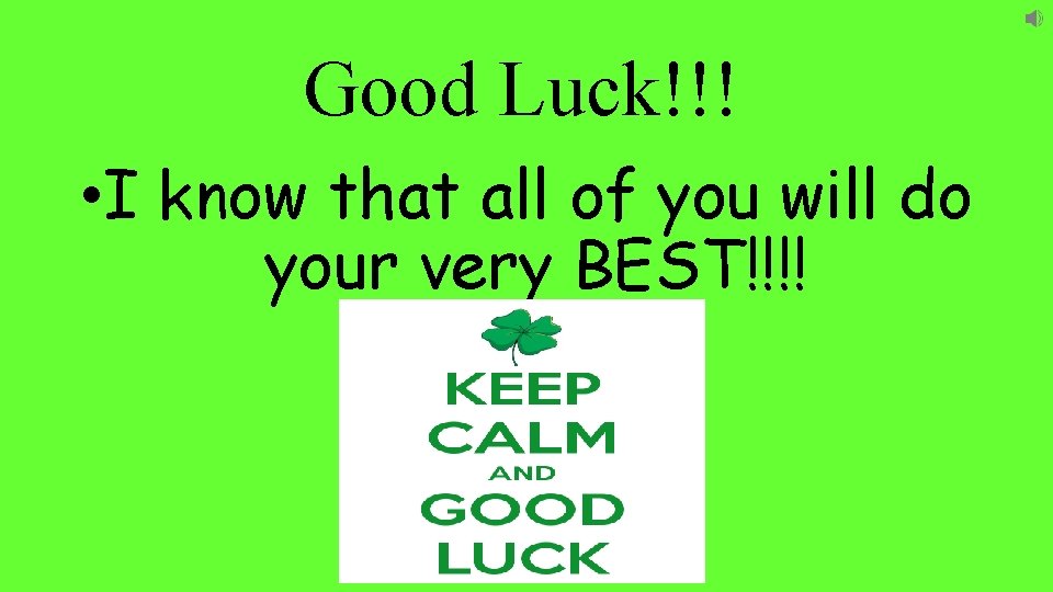 Good Luck!!! • I know that all of you will do your very BEST!!!!