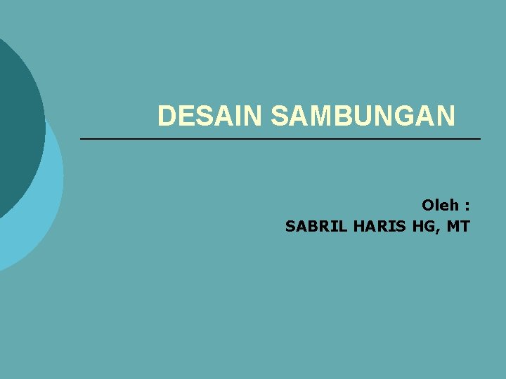 DESAIN SAMBUNGAN Oleh : SABRIL HARIS HG, MT 