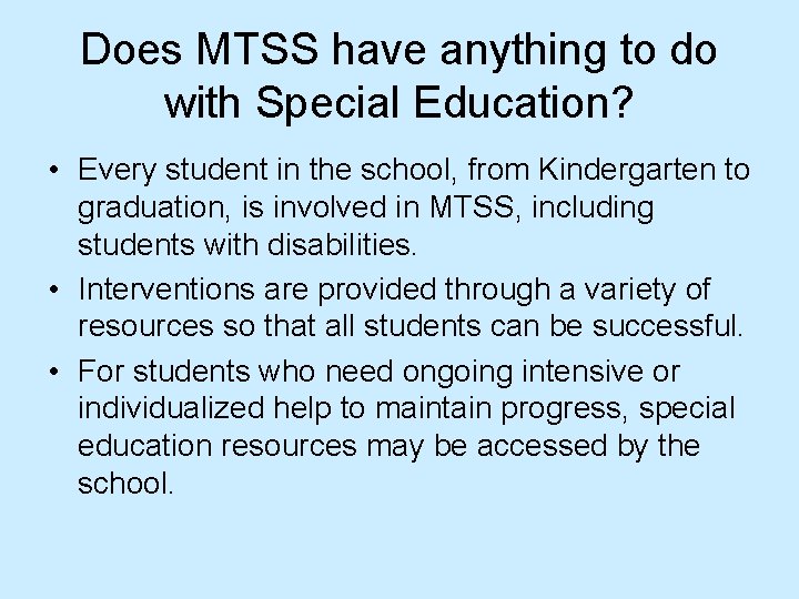 Does MTSS have anything to do with Special Education? • Every student in the