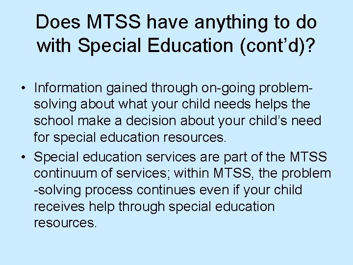 Does MTSS have anything to do with Special Education (cont’d)? • Information gained through