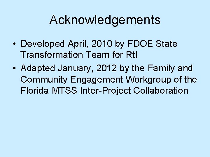 Acknowledgements • Developed April, 2010 by FDOE State Transformation Team for Rt. I •