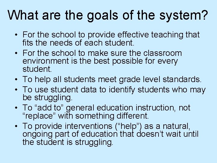 What are the goals of the system? • For the school to provide effective