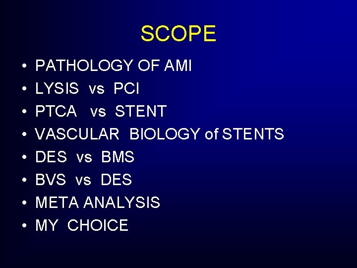 SCOPE • • PATHOLOGY OF AMI LYSIS vs PCI PTCA vs STENT VASCULAR BIOLOGY SCOPE • • PATHOLOGY OF AMI LYSIS vs PCI PTCA vs STENT VASCULAR BIOLOGY