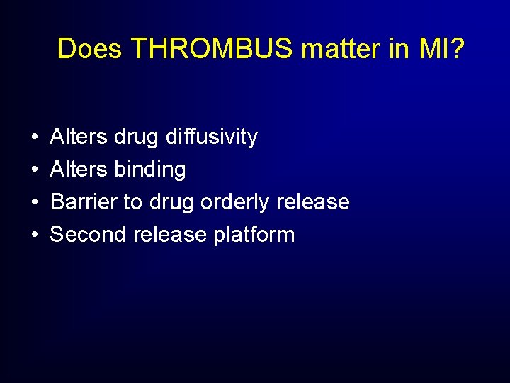 Does THROMBUS matter in MI? • • Alters drug diffusivity Alters binding Barrier to Does THROMBUS matter in MI? • • Alters drug diffusivity Alters binding Barrier to