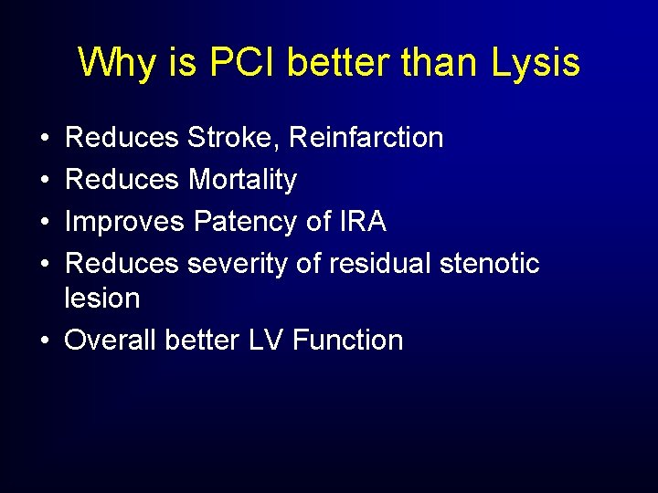 Why is PCI better than Lysis • • Reduces Stroke, Reinfarction Reduces Mortality Improves Why is PCI better than Lysis • • Reduces Stroke, Reinfarction Reduces Mortality Improves