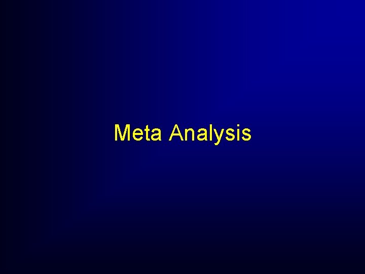 Meta Analysis Meta Analysis