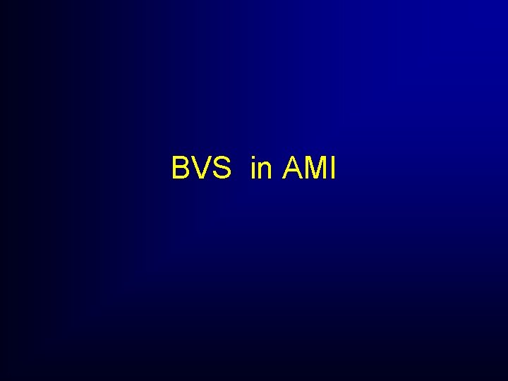 BVS in AMI BVS in AMI