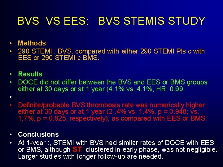BVS VS EES: BVS STEMIS STUDY • Methods • 290 STEMI : BVS, compared BVS VS EES: BVS STEMIS STUDY • Methods • 290 STEMI : BVS, compared