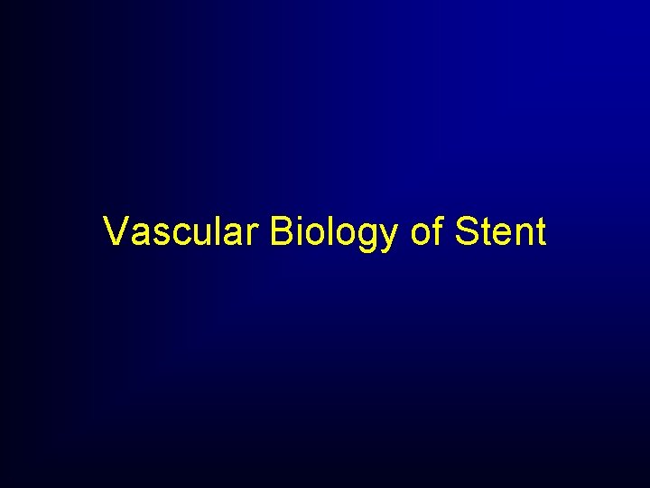 Vascular Biology of Stent Vascular Biology of Stent