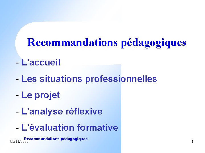 Cliquez pour insérer un titre Recommandations pédagogiques - L’accueil - Les situations professionnelles -