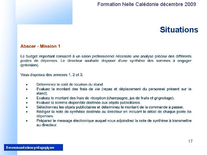 Formation Nelle Calédonie décembre 2009 Situations 17 Recommandations pédagogiques 17 