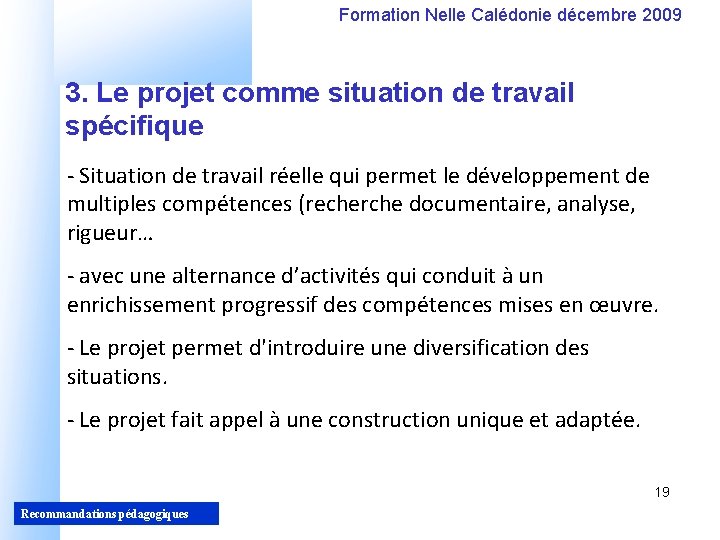 Formation Nelle Calédonie décembre 2009 3. Le projet comme situation de travail spécifique -