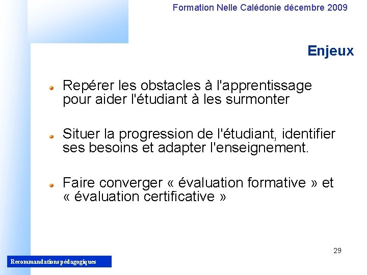 Formation Nelle Calédonie décembre 2009 Enjeux Repérer les obstacles à l'apprentissage pour aider l'étudiant