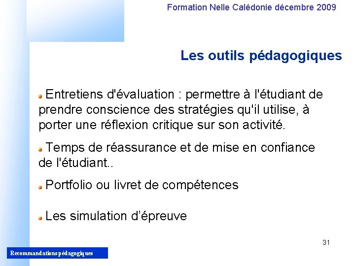 Formation Nelle Calédonie décembre 2009 Les outils pédagogiques Entretiens d'évaluation : permettre à l'étudiant