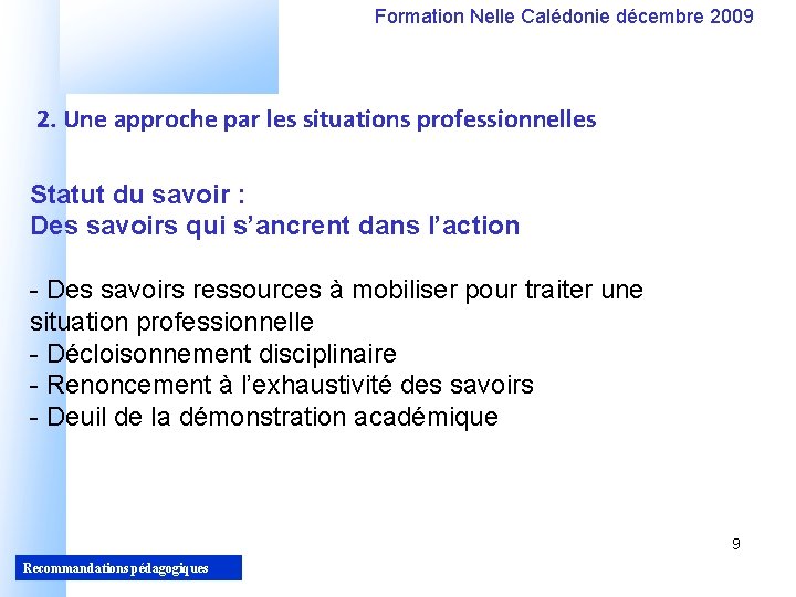 Formation Nelle Calédonie décembre 2009 2. Une approche par les situations professionnelles Statut du