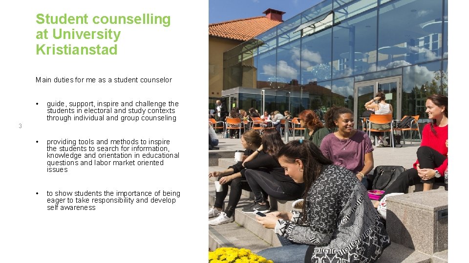 Student counselling at University Kristianstad Main duties for me as a student counselor •