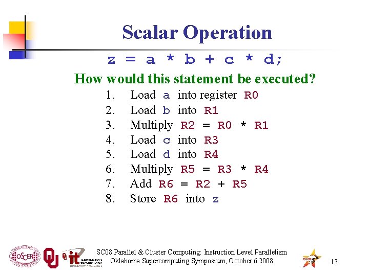 Scalar Operation z = a * b + c * d; How would this