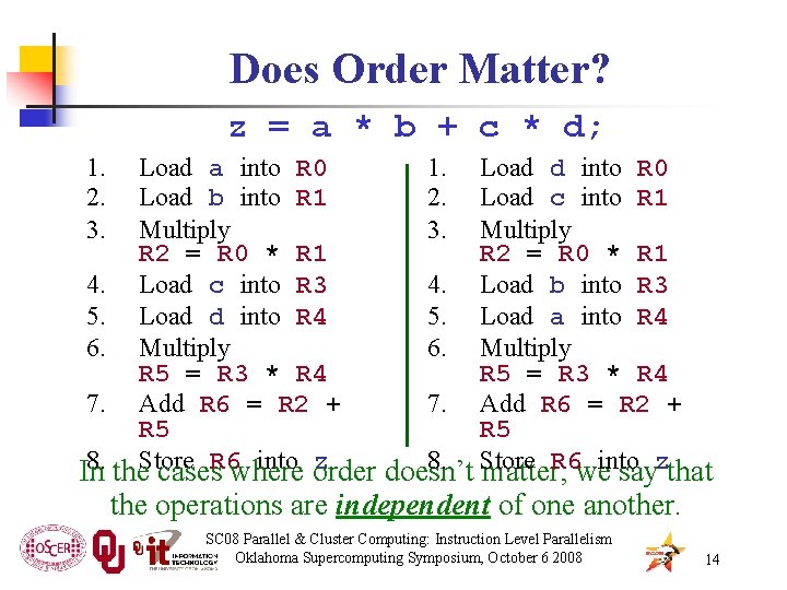 Does Order Matter? z = a * b + c * d; 1. 2.