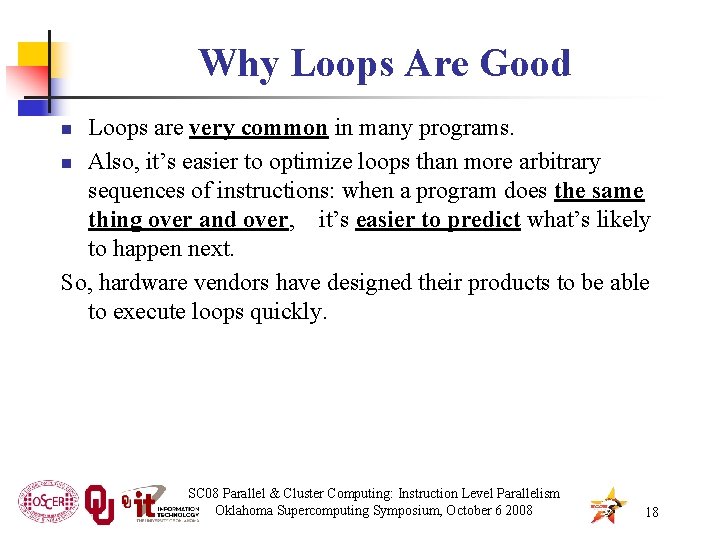 Why Loops Are Good Loops are very common in many programs. n Also, it’s