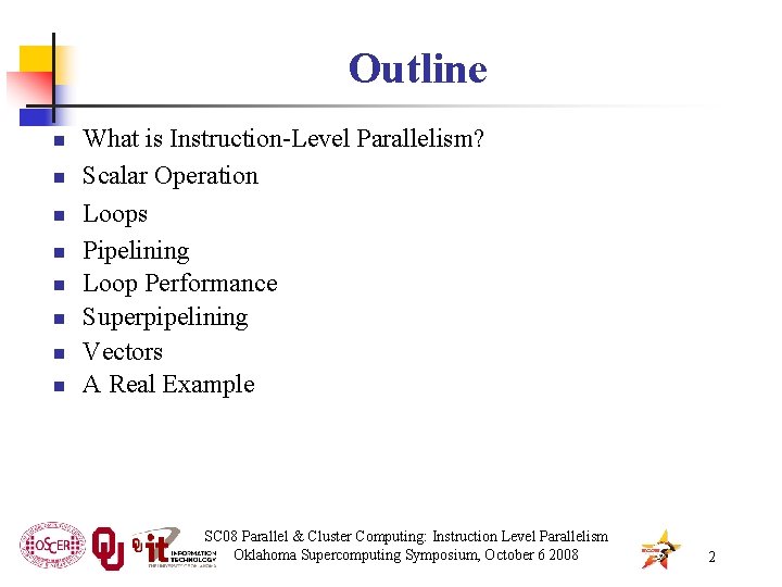Outline n n n n What is Instruction-Level Parallelism? Scalar Operation Loops Pipelining Loop