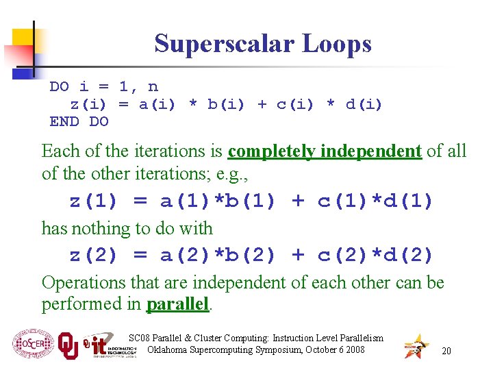 Superscalar Loops DO i = 1, n z(i) = a(i) * b(i) + c(i)