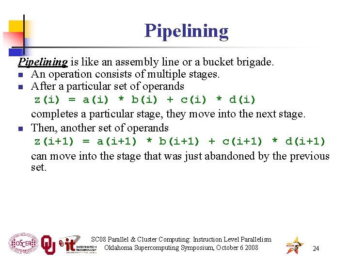 Pipelining is like an assembly line or a bucket brigade. n An operation consists
