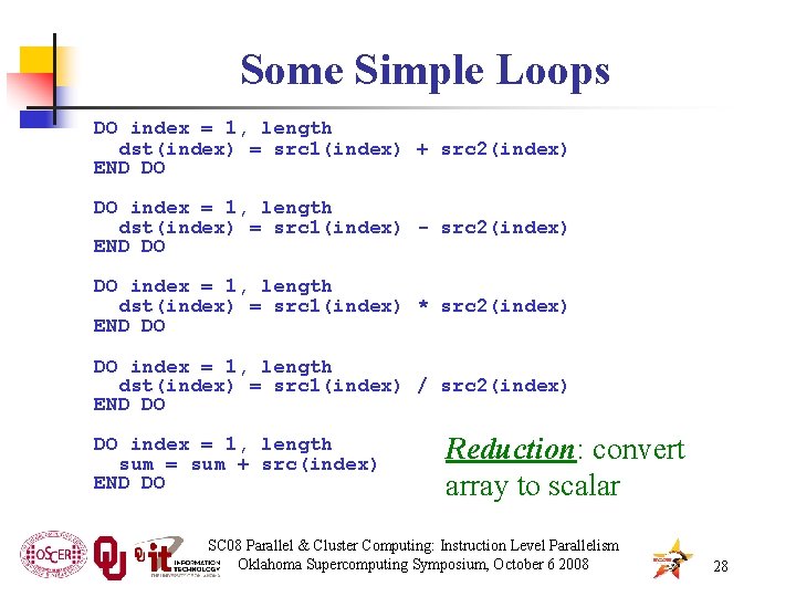 Some Simple Loops DO index = 1, length dst(index) = src 1(index) + src