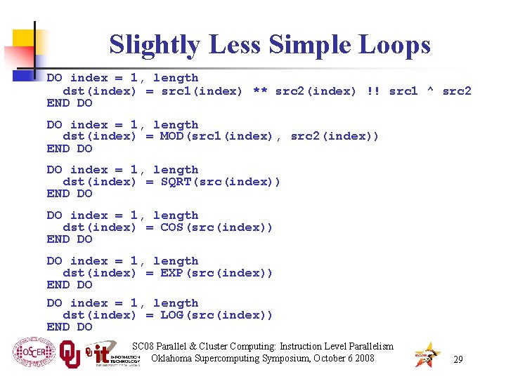 Slightly Less Simple Loops DO index = 1, length dst(index) = src 1(index) **