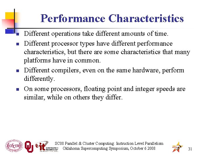 Performance Characteristics n n Different operations take different amounts of time. Different processor types